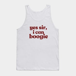 Yes sir, I can boogie Tank Top